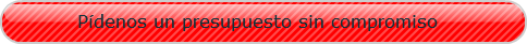 Pide un presupuesto, tenemos la oferta mas ajustada para su proyecto